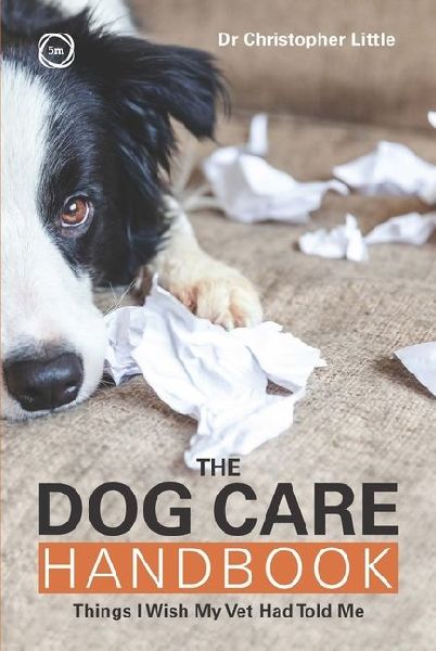 The Dog Care Handbook: Things I Wish My Vet Had Told Me