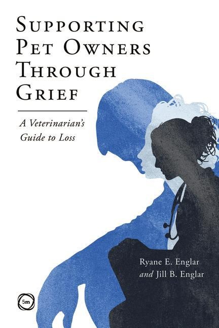 Supporting Pet Owners Through Grief: A Veterinarians Guide to Loss