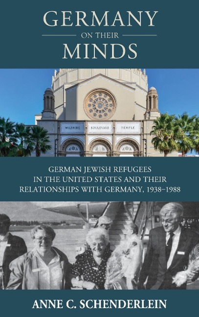 Germany On Their Minds: German Jewish Refugees in the United States and Their Relationships with Germany, 1938-1988
