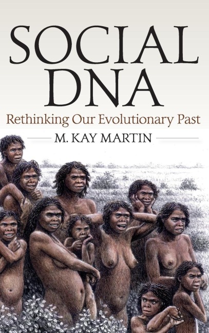 Social DNA: Rethinking Our Evolutionary Past