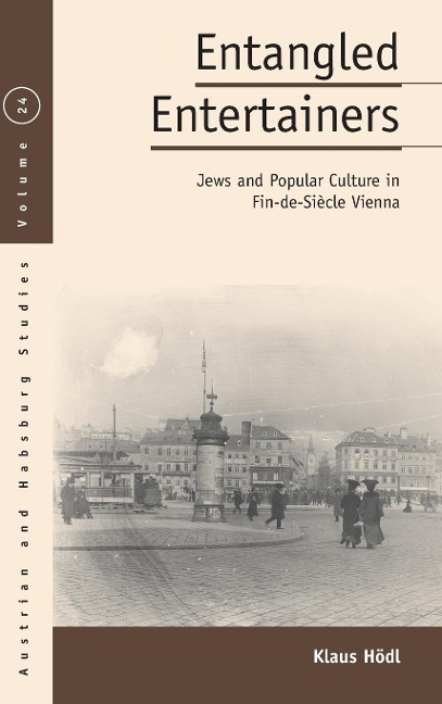 Entangled Entertainers: Jews and Popular Culture in Fin-de-Siècle Vienna