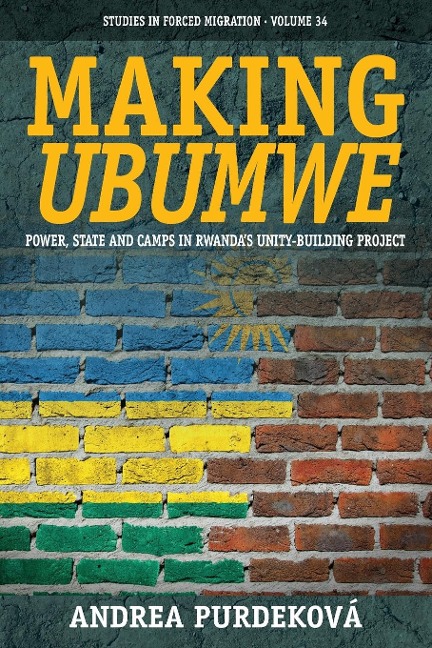 Making Ubumwe: Power, State and Camps in Rwandas Unity-Building Project