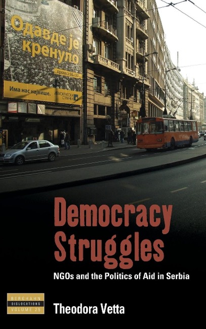 Democracy Struggles: NGOs and the Politics of Aid in Serbia