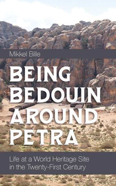 Being Bedouin Around Petra: Life at a World Heritage Site in the Twenty-First Century