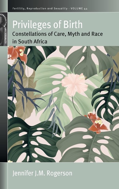 Privileges of Birth: Constellations of Care, Myth, and Race in South Africa
