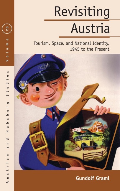 Revisiting Austria: Tourism, Space, and National Identity, 1945 to the Present