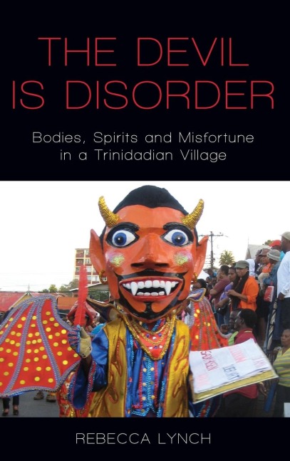 The Devil is Disorder: Bodies, Spirits and Misfortune in a Trinidadian Village