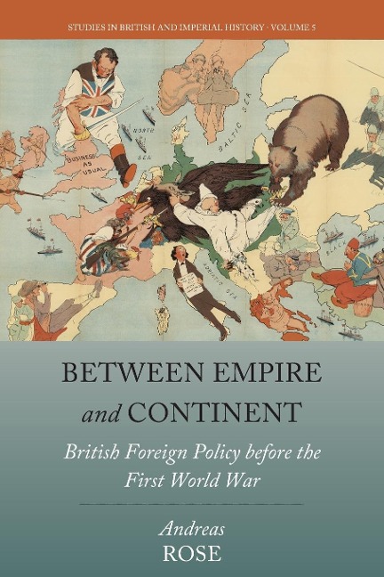 Between Empire and Continent: British Foreign Policy before the First World War