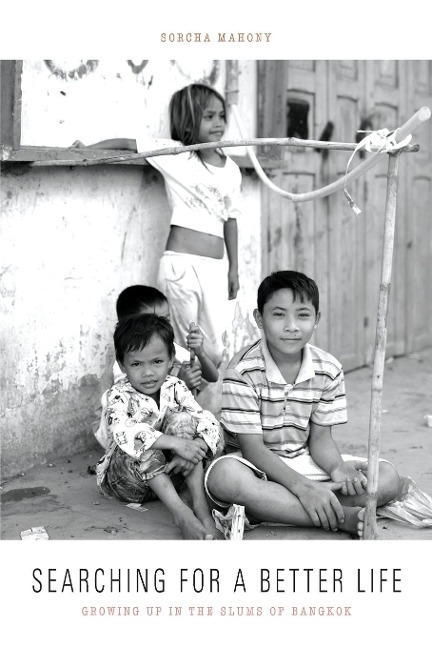Searching for a Better Life: Growing Up in the Slums of Bangkok