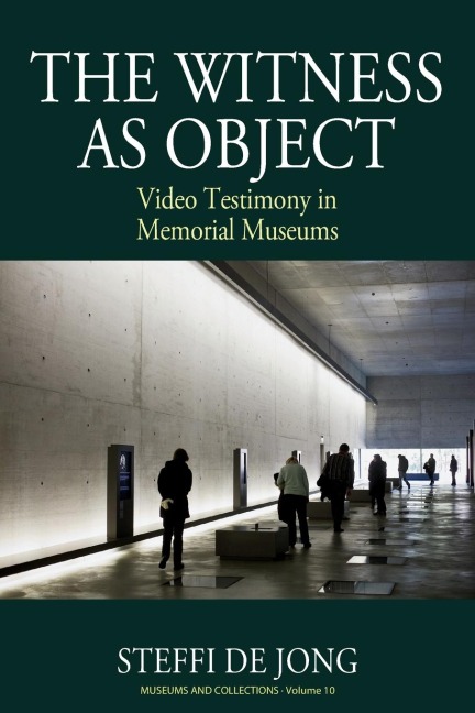 The Witness as Object: Video Testimony in Memorial Museums