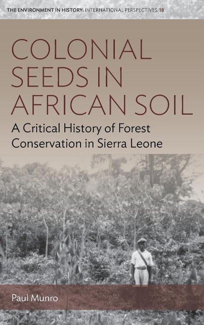 Colonial Seeds in African Soil: A Critical History of Forest Conservation in Sierra Leone