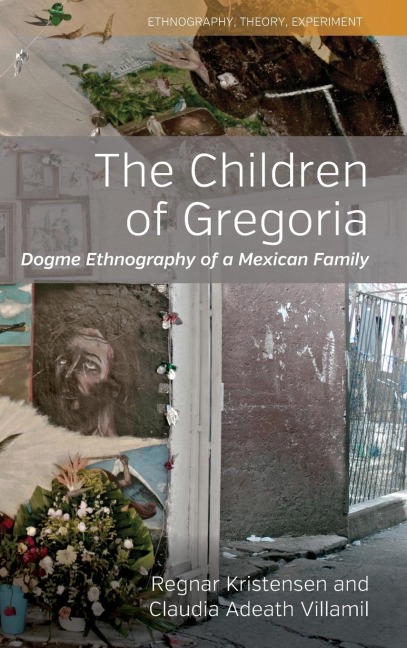 The Children of Gregoria: Dogme Ethnography of a Mexican Family