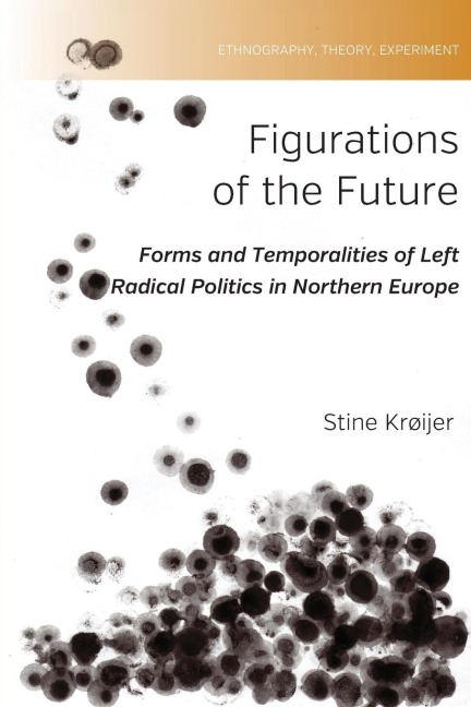 Figurations of the Future: Forms and Temporalities of Left Radical Politics in Northern Europe