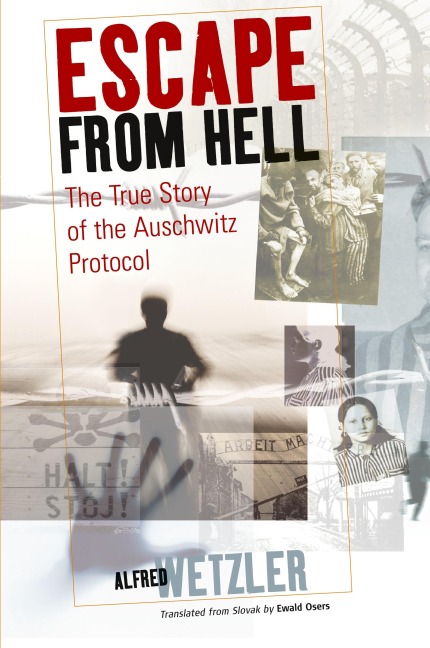 Escape From Hell: The True Story of the Auschwitz Protocol