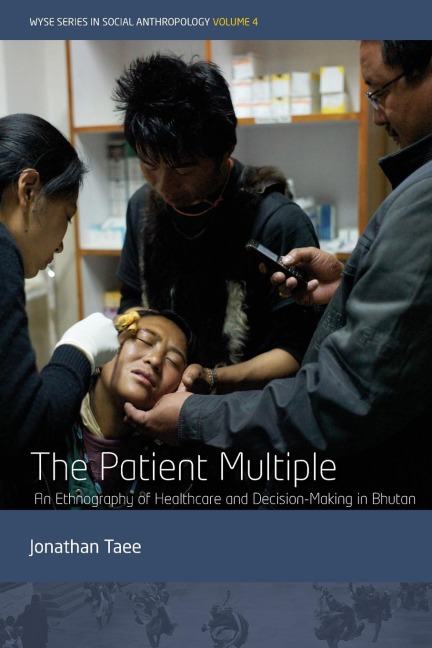 The Patient Multiple: An Ethnography of Healthcare and Decision-Making in Bhutan