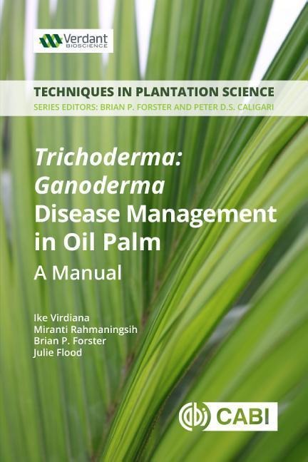 Trichoderma: Ganoderma Disease Control in Oil Palm: A Manual