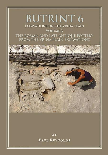 Butrint 6: Excavations on the Vrina Plain: Volume 3 - The Roman and Late Antique Pottery from the Vrina Plain Excavations