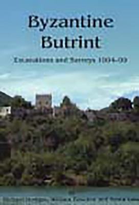 Byzantine Butrint: Excavations and Surveys 1994-99