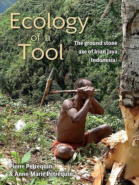 Ecology of a Tool: The ground stone axes of Irian Jaya (Indonesia)