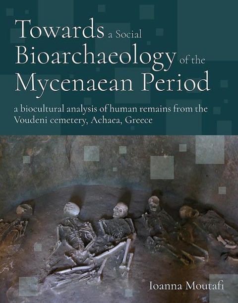 Towards a Social Bioarchaeology of the Mycenaean Period: A Biocultural Analysis of Human Remains from the Voudeni Cemetery, Achaea, Greece