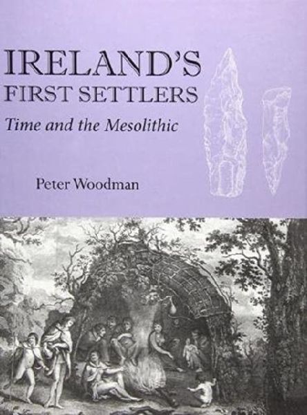 Irelands First Settlers: Time and the Mesolithic