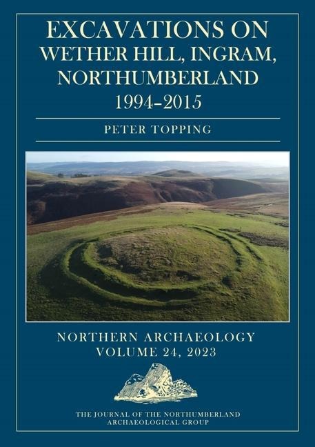 Excavations on Wether Hill, Ingram, Northumberland, 1994-2015