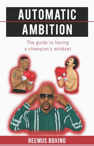 Automatic Ambition The Guide to Having a Champion's Mindset