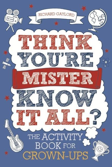 Think Youre Mister Know-it-All?: The Activity Book for Grown-ups