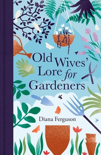 Old Wives Lore for Gardeners