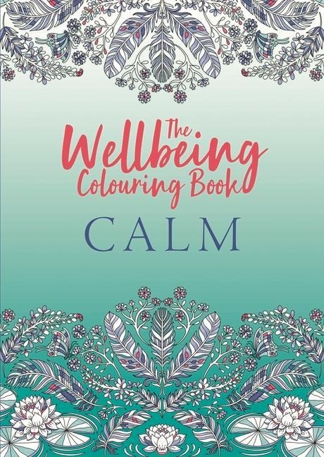 The Wellbeing Colouring Book: Calm