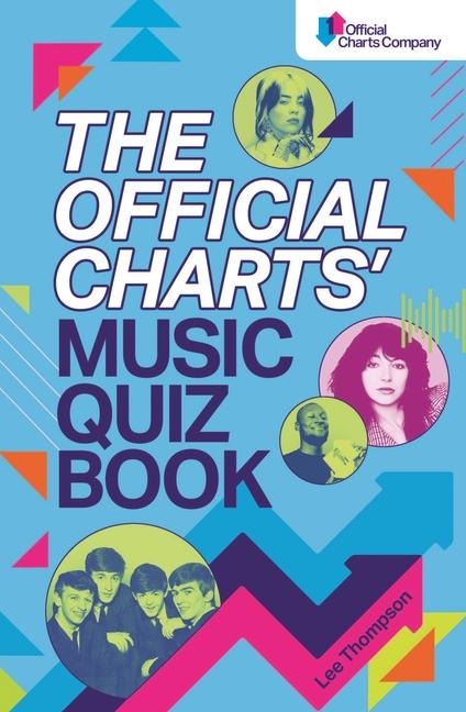 The Official Charts Music Quiz Book: Put Your Chart Music Knowledge to the Test!