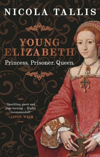Young Elizabeth: Princess. Prisoner. Queen. (As featured in The Rest is History and History Extra)