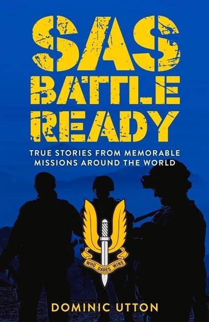 SAS - Battle Ready: True Stories from Memorable Missions Around the World