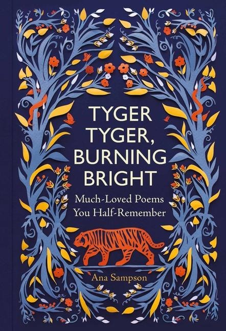 Tyger Tyger, Burning Bright: Much-Loved Poems You Half-Remember