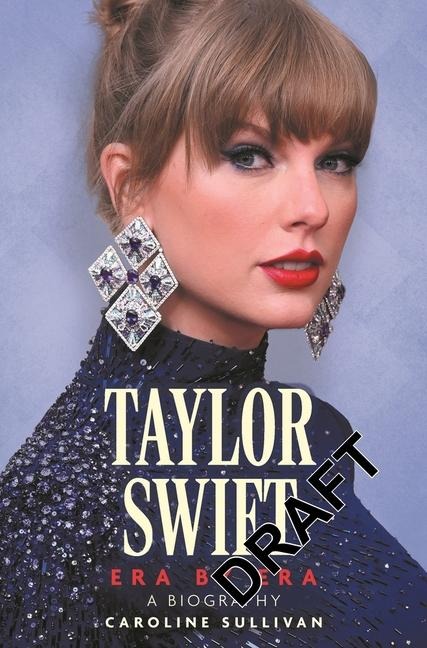 Taylor Swift: Era by Era: The Unauthorized Biography