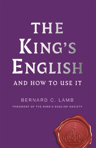 The Kings English: And How to Use It