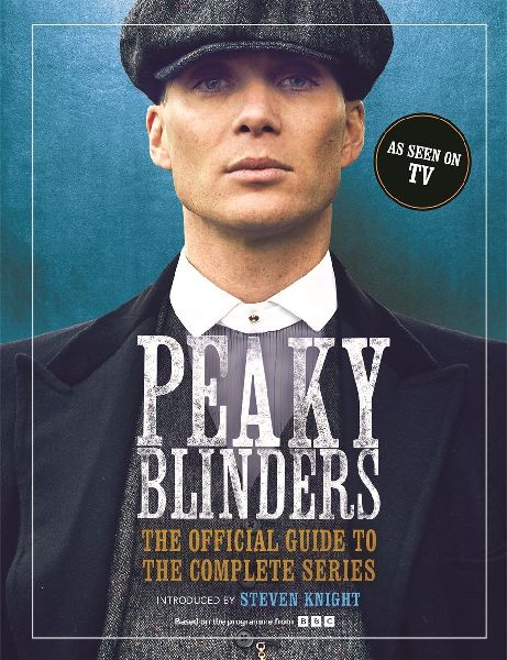 Peaky Blinders: The Official Guide to the Complete Series