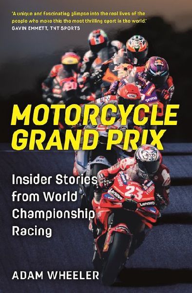 Motorcycle Grand Prix: Insider Stories from World Championship Racing