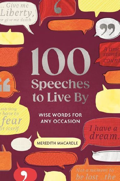 100 Speeches to Live by: Wise Words for Any Occasion