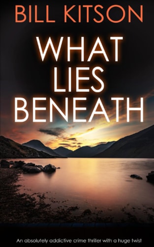 WHAT LIES BENEATH an Absolutely Addictive Crime Thriller with a Huge Twist