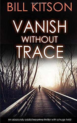 VANISH WITHOUT TRACE an Absolutely Addictive Crime Thriller with a Huge Twist
