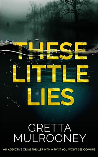 THESE LITTLE LIES an Addictive Crime Thriller with a Twist You Won't See Coming