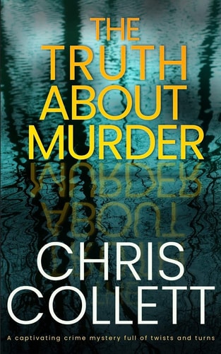 THE TRUTH ABOUT MURDER a Captivating Crime Mystery Full of Twists and Turns
