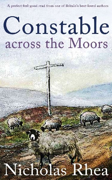CONSTABLE ACROSS THE MOORS a perfect feel-good read from one of Britains best-loved authors