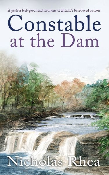 CONSTABLE AT THE DAM a perfect feel-good read from one of Britains best-loved authors