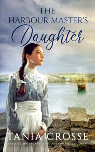 THE HARBOUR MASTER'S DAUGHTER a Compelling Saga of Love, Loss and Self-discovery