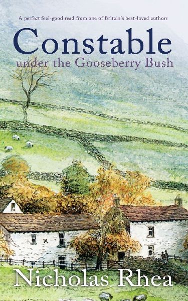 CONSTABLE UNDER THE GOOSEBERRY BUSH a perfect feel-good read from one of Britains best-loved authors