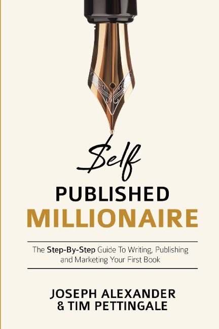 Self-Published Millionaire: The Step-by-Step Guide to Writing Publishing and Marketing Your First Book