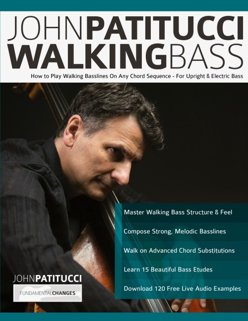 John Patitucci Walking Bass: How to Play Walking Basslines On Any Chord Sequence - For Upright & Electric Bass