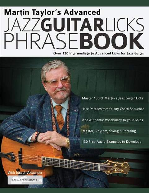 Martin Taylors Advanced Jazz Guitar Licks Phrase Book: Over 130 Intermediate to Advanced Licks for Jazz Guitar